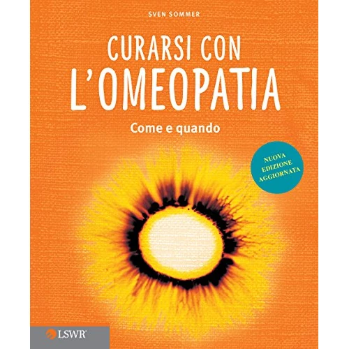 Curarsi con l’omeopatia: Come e quando (Italian Edition)