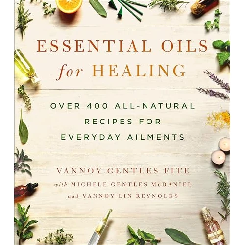 Essential Oils for Healing: Over 400 All-Natural Recipes for Everyday Ailments (English Edition)