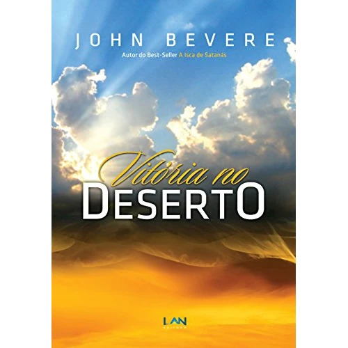 Vitória no Deserto: Como se fortalecer em tempos de sequidão (Portuguese Edition)