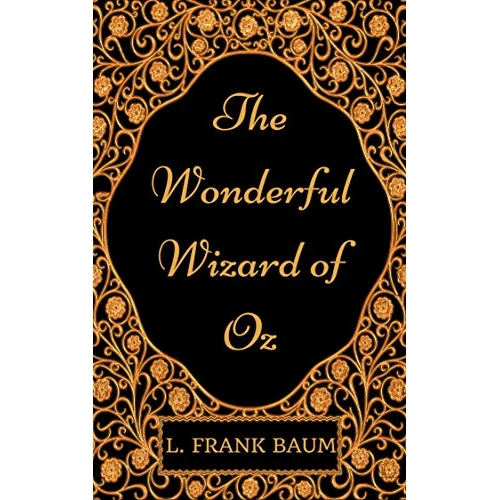 The Wonderful Wizard of Oz: By L. Frank Baum : Illustrated (English Edition)