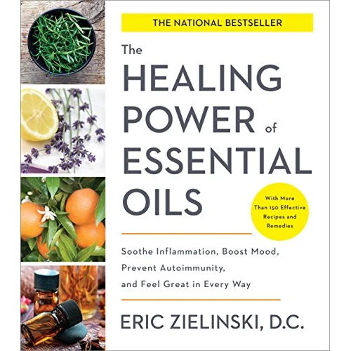 The Healing Power of Essential Oils: Soothe Inflammation, Boost Mood, Prevent Autoimmunity, and Feel Great in Every Way (English Edition)