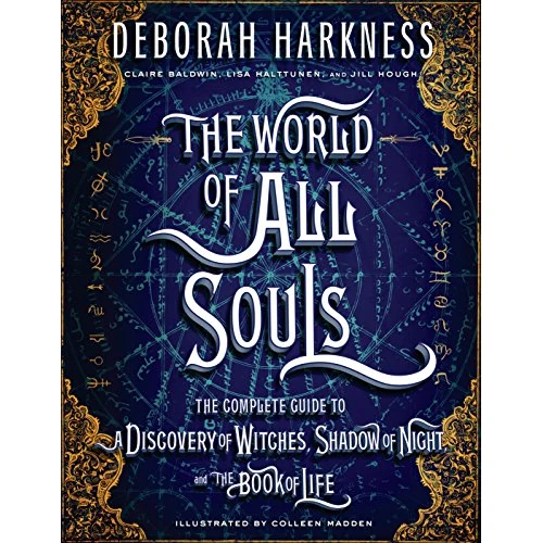 The World of All Souls: The Complete Guide to A Discovery of Witches, Shadow of Night, and The Book of Life (English Edition)