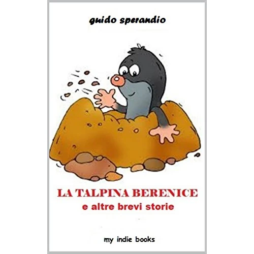 LA TALPINA BERENICE e altre brevi storie (Italian Edition)