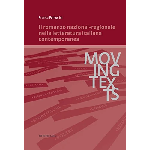 Il romanzo nazional-regionale nella letteratura italiana contemporanea (Moving Texts / Testi mobili Vol. 6) (Italian Edition)