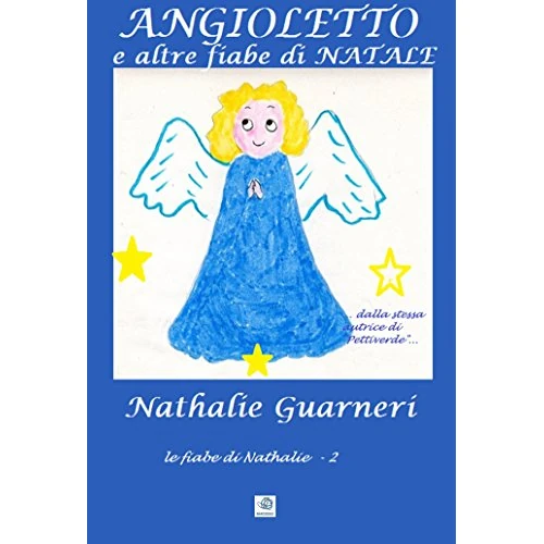 Angioletto e altre fiabe di Natale (illustrato): Le fiabe di Nathalie vol.2° (Italian Edition)