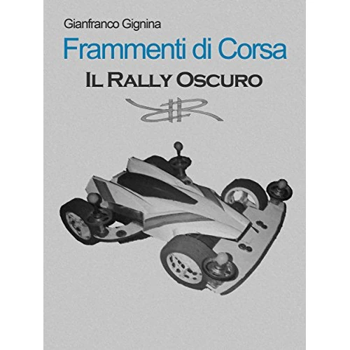 Frammenti di corsa - Il Rally Oscuro (Libro 2) (Italian Edition)