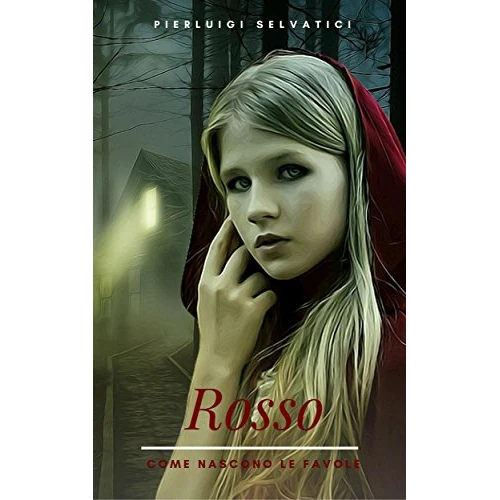 Rosso: Come nascono le favole (Italian Edition)