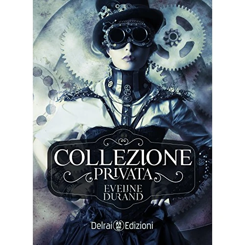 Collezione privata: romanzo steampunk (Nebula) (Italian Edition)