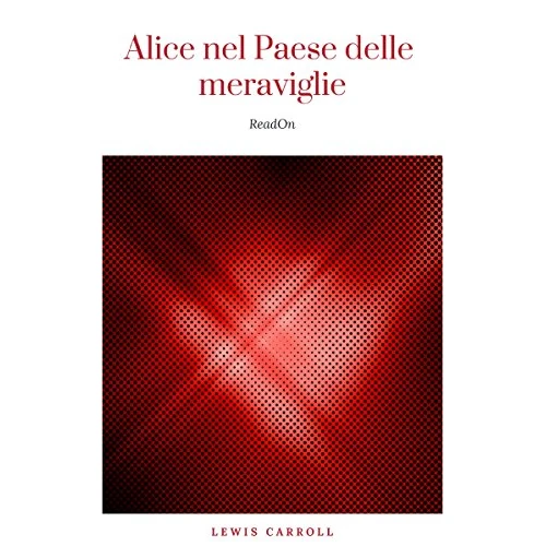 Alice nel Paese delle meraviglie (Italian Edition)