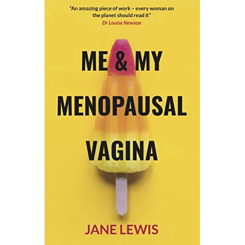 ME & MY MENOPAUSAL VAGINA: Living with Vaginal Atrophy (English Edition)