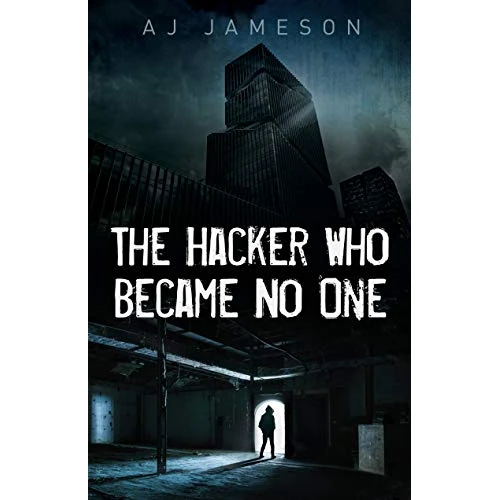 The Hacker Who Became No One (English Edition)