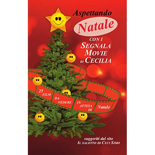 Aspettando Natale con i SegnalaMovie di Cecilia: 25 film da vedere in attesa di Natale (Italian Edition)
