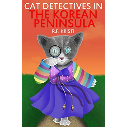 CAT DETECTIVES IN THE KOREAN PENINSULA: DIARY OF A SNOOPY CAT (THE INCA CAT DETECTIVE SERIES Book 8) (English Edition)