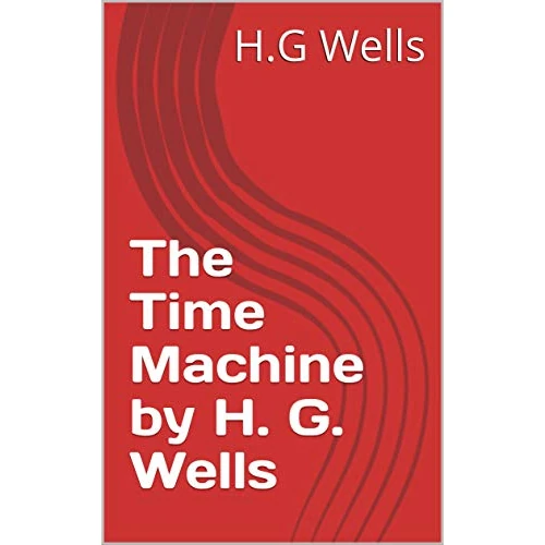 The Time Machine by H. G. Wells (English Edition)