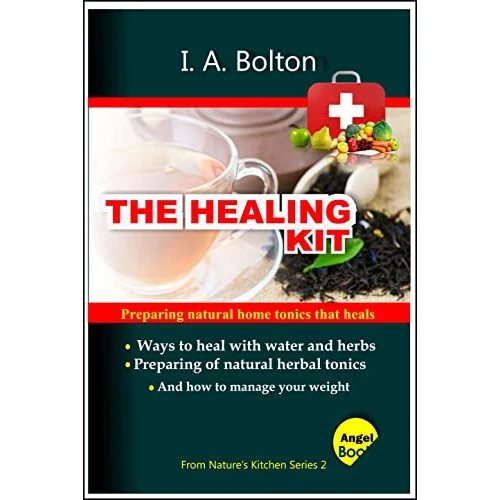 THE HEALING KIT: How to prepare natural homemade tonics that heals