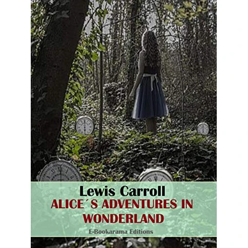 Alice’s Adventures in Wonderland (English Edition)