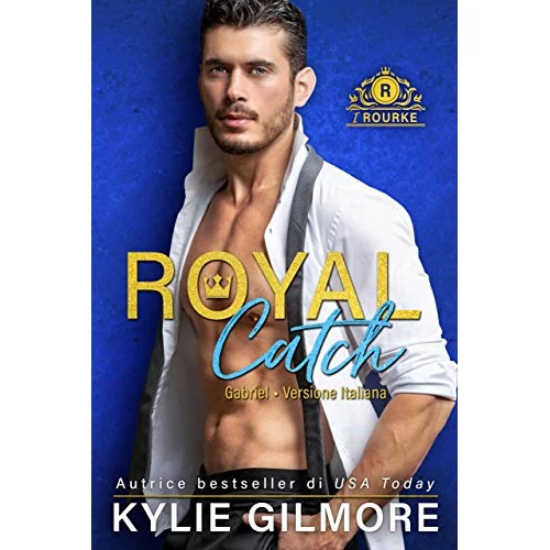 Royal Catch - Gabriel (versione italiana) (I Rourke di Villroy 1) (Italian Edition)