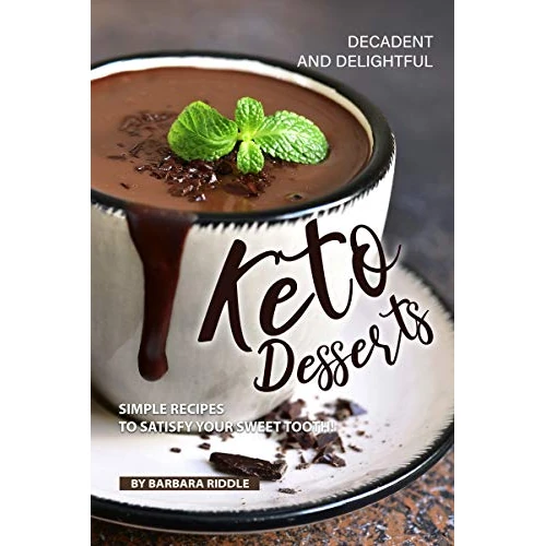 Decadent and Delightful Keto Desserts: Simple Recipes to Satisfy Your Sweet Tooth!