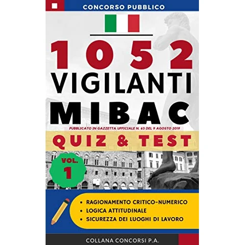 Concorso pubblico 1052 Vigilanti MIBAC 2019: QUIZ & TEST (Vol.1) (Concorsi P.A.) (Italian Edition)