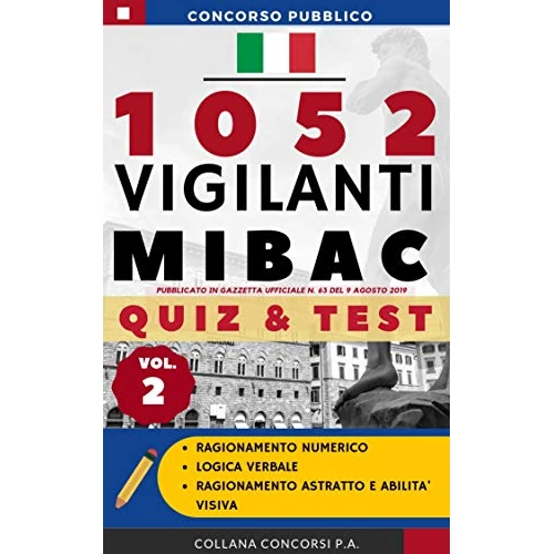 Concorso pubblico 1052 Vigilanti MIBAC 2019: QUIZ & TEST (Vol.2) (Concorsi P.A.) (Italian Edition)