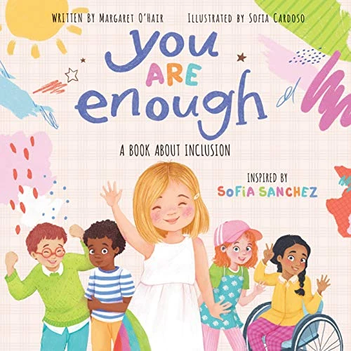 You Are Enough: A Book About Inclusion: A Book About Inclusion Inspired by Model & Disability Advocate Sofia Sanchez (English Edition)