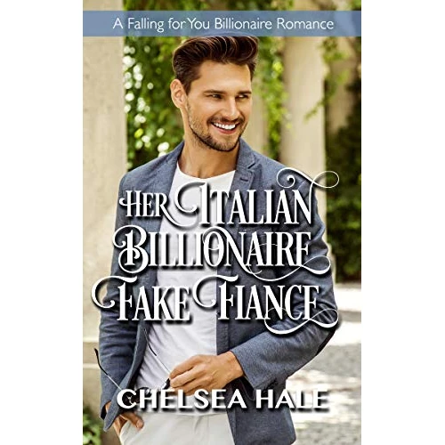 Her Italian Billionaire Fake Fiancé (A Falling for You Clean Billionaire Romance Book 7) (English Edition)