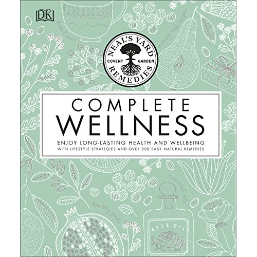 Neal's Yard Remedies Complete Wellness: Enjoy Long-lasting Health and Wellbeing with over 800 Natural Remedies (Neals Yard Remedies) (English Edition)