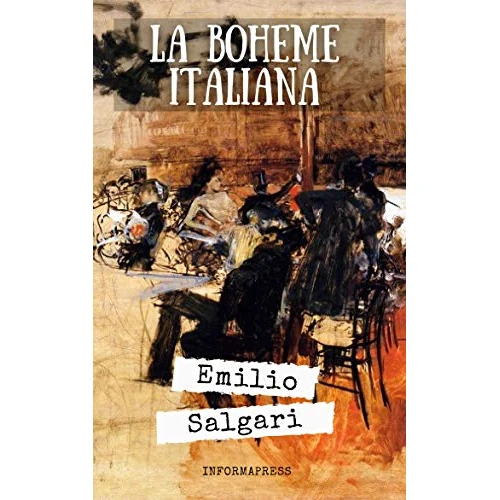 Boheme italiana: Romanzo autobiografico di Emilio Salgari + Piccola biografia (Classici dimenticati Vol. 63) (Italian Edition)