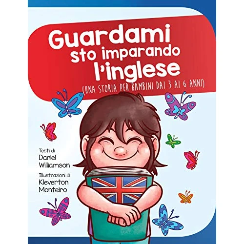 Guardami sto imparando l'inglese: Una storia per bambini dai 3 ai 6 anni (Italian Edition)
