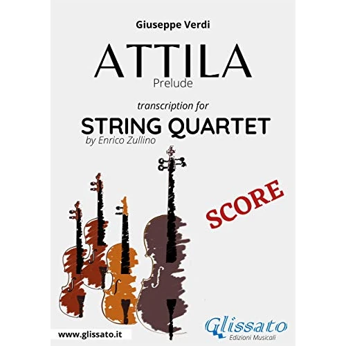 Attila (prelude) String quartet score (Italian Edition)
