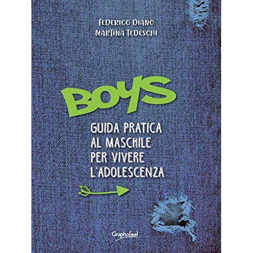 Boys: Guida pratica al maschile per vivere l'adolescenza
