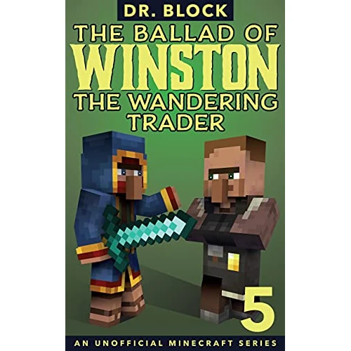 The Ballad of Winston the Wandering Trader, Book 5: (an unofficial Minecraft series)