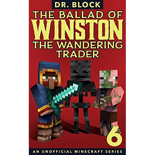 The Ballad of Winston the Wandering Trader, Book 6: (an unofficial Minecraft series)