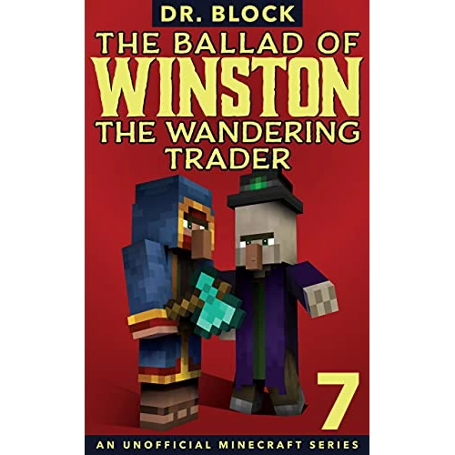 The Ballad of Winston the Wandering Trader, Book 7: (an unofficial Minecraft series) (English Edition)