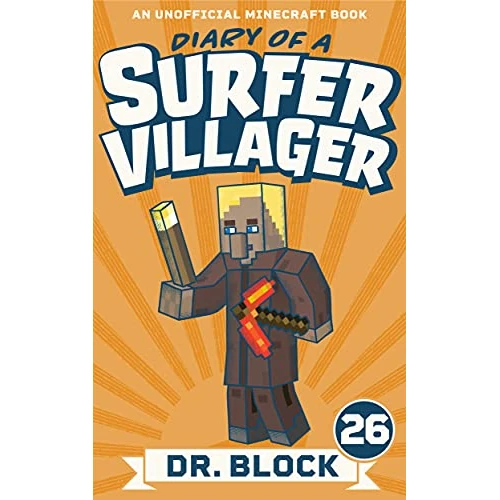 Diary of a Surfer Villager: Book 26: (an unofficial Minecraft book)