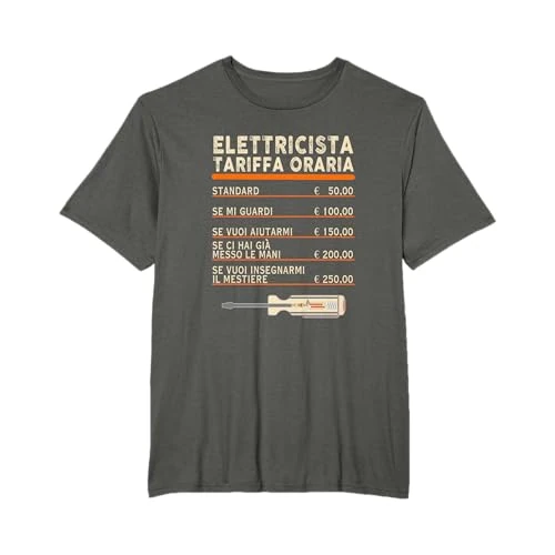 Offerta a tempo: Elettricista tariffa oraria scherzo divertente elettricisti Maglietta - 16% da 18.99 € a 15.99 €