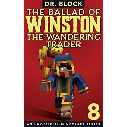 The Ballad of Winston the Wandering Trader, Book 8: (an unofficial Minecraft series) (English Edition)