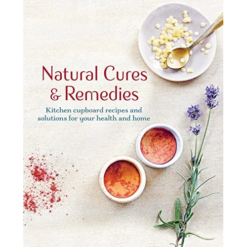 Natural Cures & Remedies: Kitchen cupboard recipes and solutions for your health and home (English Edition)
