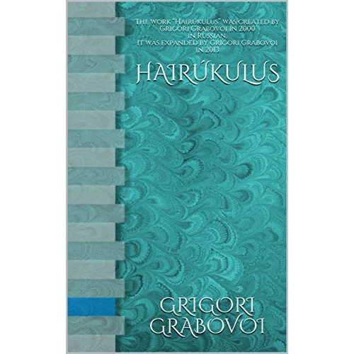 HAIRÚKULUS: The work “Hairúkulus” was created by Grigori Grabovoi in 2000 in Russian. It was expanded by Grigori Grabovoi in 2013 (Books of Dr. Grigori ... from the original Russian texts)