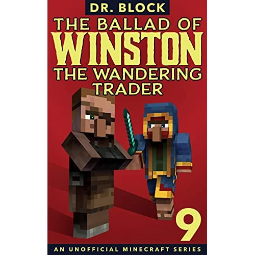 The Ballad of Winston the Wandering Trader, Book 9: (an unofficial Minecraft series)