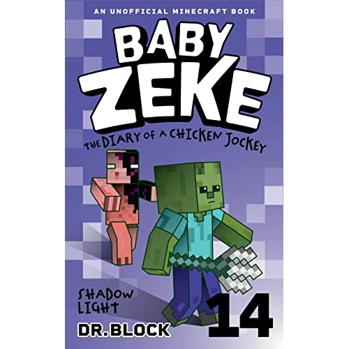 Baby Zeke: Shadow Light: The diary of a chicken jockey, book 14 (an unofficial Minecraft book) (Life and Times of Baby Zeke)