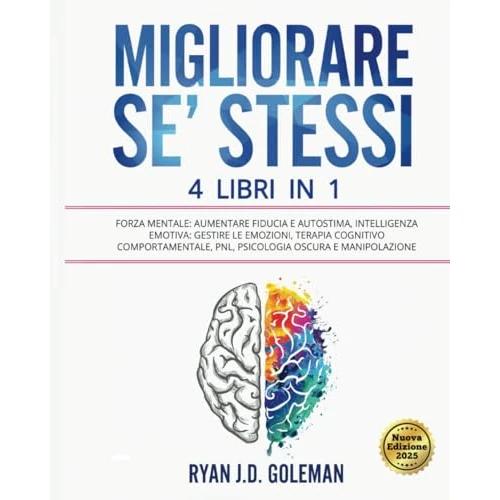 Offre limitée : MIGLIORARE SE’ STESSI: 4 Libri in 1: Forza Mentale: Aumentare Fiducia e Autostima, Intelligenza Emotiva: Gestire le Emozioni, Terapia Cognitivo Comportamentale, PNL, Psicologia Oscura e Manipolazione de 19.90 € à 19.90 € (0.00% de remise)