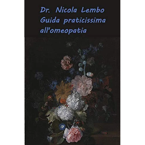 Guida praticissima all'omeopatia (Alimentazione e medicina naturale) (Italian Edition)