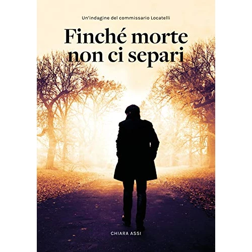 Offerta a tempo: Finché morte non ci separi : le indagini a Milano del Commissario Locatelli (vol. 1) (Il Commissario e la Dottoressa) - 0.00% da 7.99 € a 7.99 €