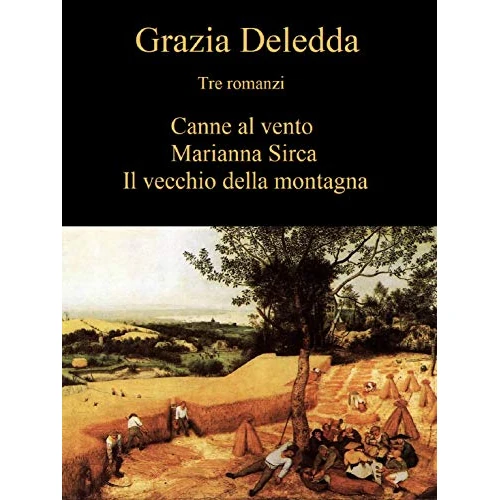 Canne al vento, Marianna Sirca, Il vecchio della montagna: tre romanzi (Italian Edition)