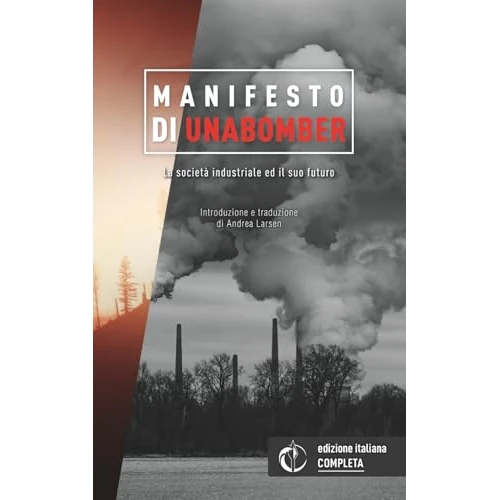 Tijdelijke aanbieding: La società industriale ed il suo futuro, Manifesto di Unabomber: Edizione Italiana Integrale van 9.43 € naar 9.43 € (0.00% korting)