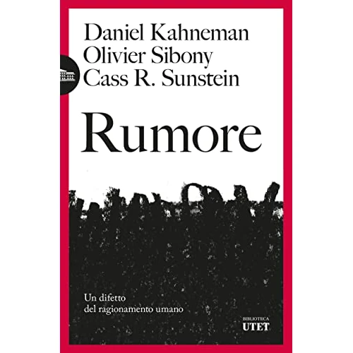 Rumore: Un difetto del ragionamento umano (Italian Edition)