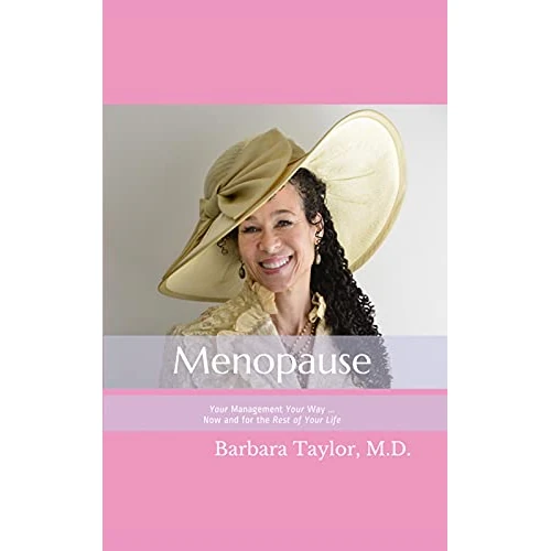 Menopause: Your Management Your Way ... Now and for the Rest of Your Life (English Edition)
