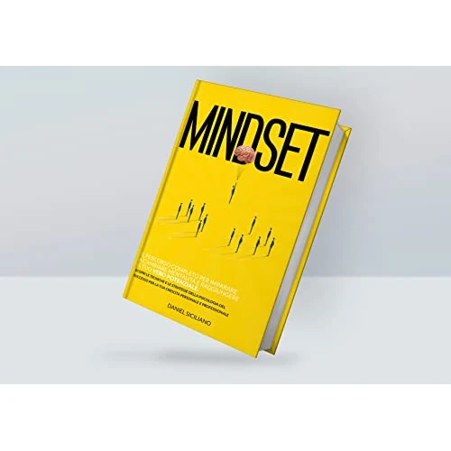 Mindset: Il Percorso completo per imparare a cambiare Mentalità e raggiungere il tuo vero potenziale. Scopri le tecniche e le strategie della Psicologia ... la tua Crescita Personale (Italian Edition)