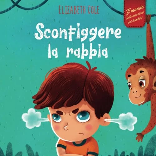 Offerta a tempo: Sconfiggere la rabbia: Libro illustrato su come gestire la rabbia e gestire le emozioni dei più piccoli (Emozioni d’infanzia) (Il mondo emotivo dei bambini) - 0.00% da 11.99 € a 11.99 €